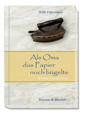 cover image of Als Oma das Papier noch bügelte